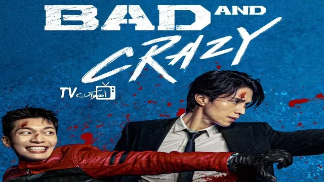 مسلسل Bad and Crazy مباشر
